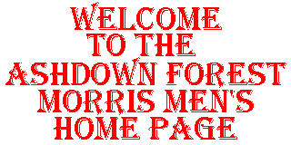  The Ashdown Forest Morris Men's Home Page